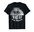 Im Not Old Im Record Player T-Shirt - Fun Novelty Design for Adults - T-Shirt, Sweatshirt, Hoodie
