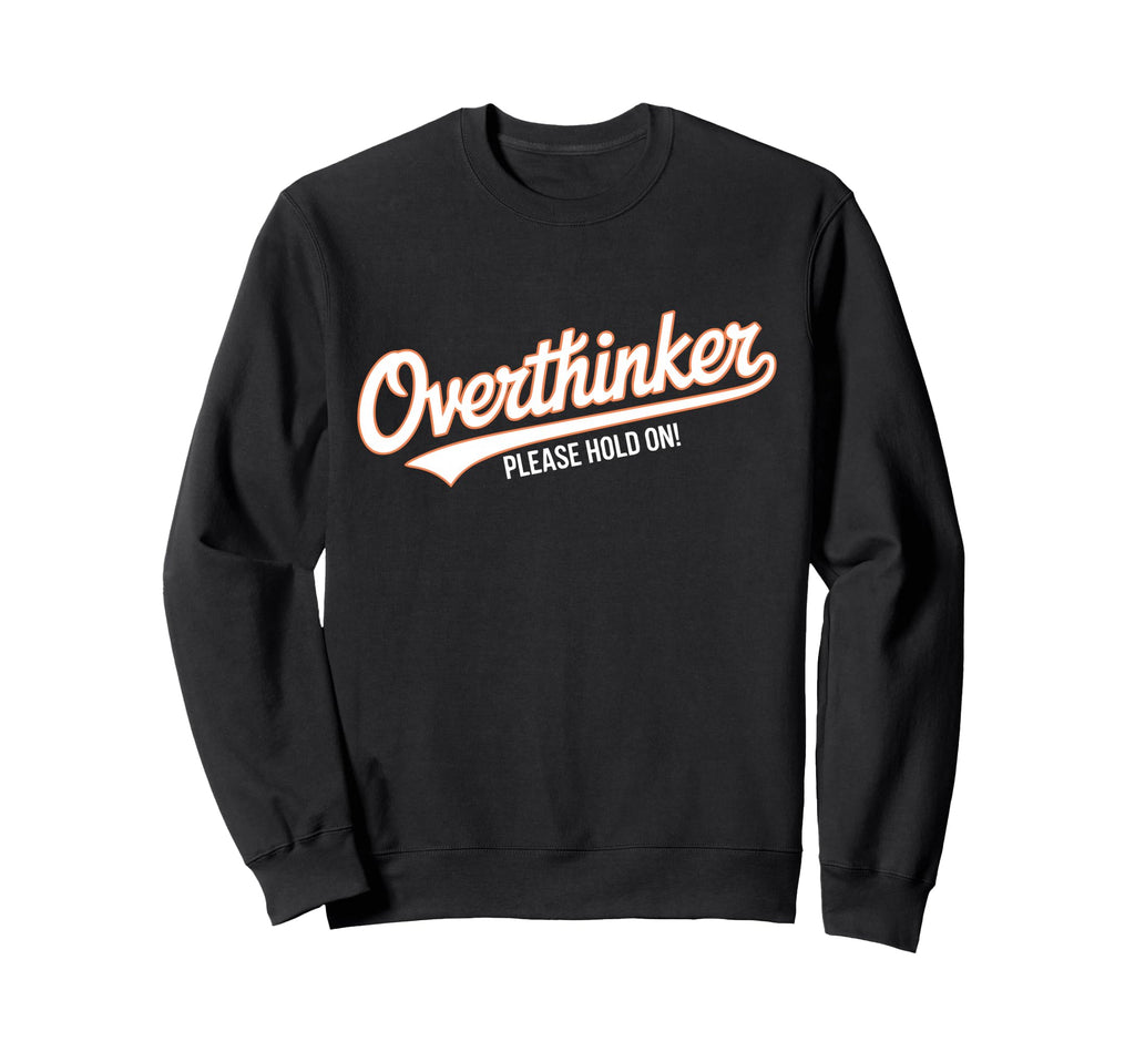 Funny Overthinker Please Hold Witty Sweatshirt - Aesthetic Graphic Unisex - T-Shirt, Sweatshirt, Hoodie