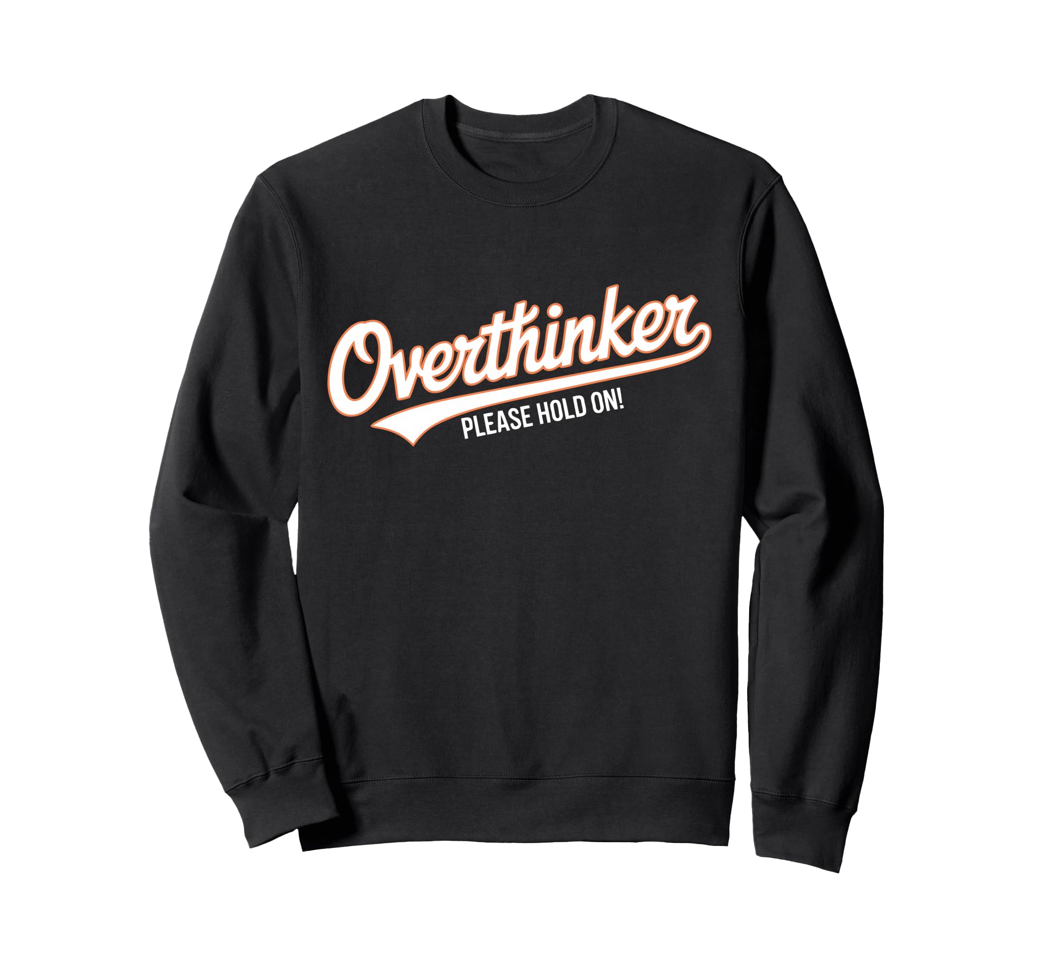 Funny Overthinker Please Hold Witty Sweatshirt - Aesthetic Graphic Unisex - T-Shirt, Sweatshirt, Hoodie