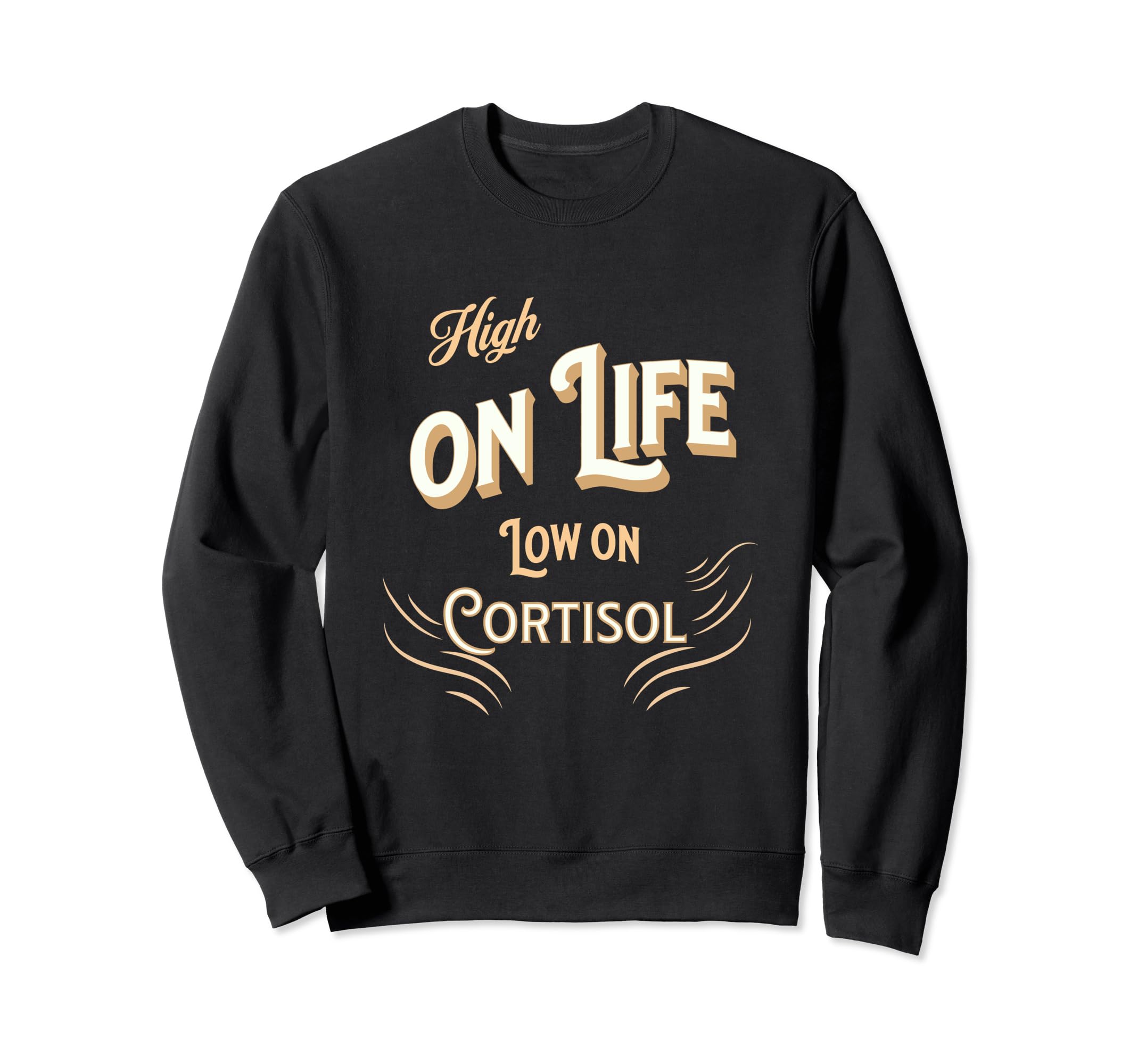 Stress Free Life Low Cortisol Anxiety Sweatshirt - Custom Art Print Unisex - T-Shirt, Sweatshirt, Hoodie