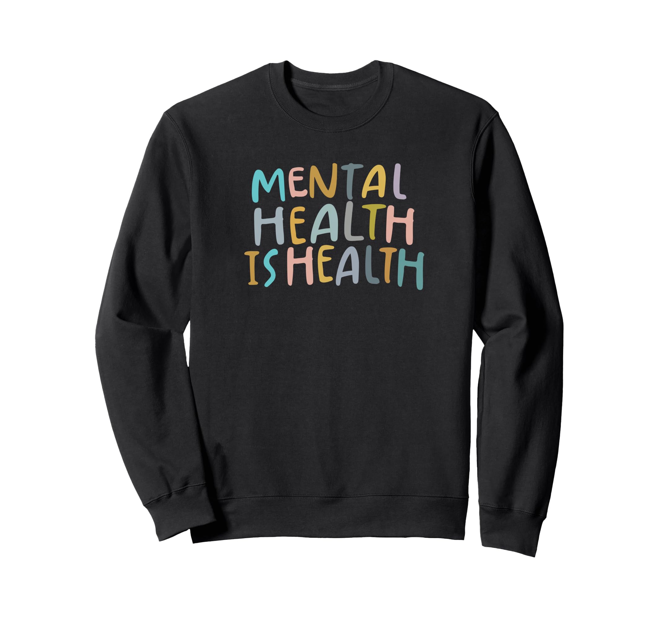 Mental Health Is Health Raise Awareness Sweatshirt - Unique Graphic Unisex - T-Shirt, Sweatshirt, Hoodie