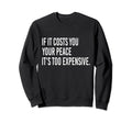 If It Costs You Your Peace Its Too Sweatshirt - Custom Art Print Men Women - T-Shirt, Sweatshirt, Hoodie