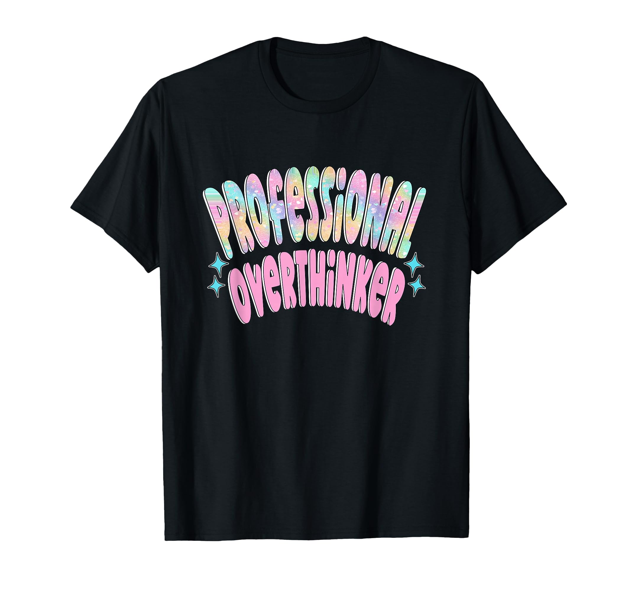 Professional Overthinker Funny Sarcastic T-Shirt - Graphic Print Unisex - T-Shirt, Sweatshirt, Hoodie