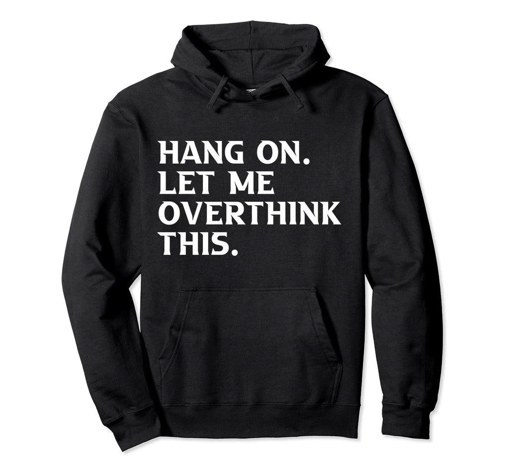 Overthinkers Funny Hoodie - Novelty Apparel for Adults - T-Shirt, Sweatshirt, Hoodie