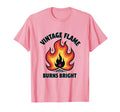 Flame Burns Bright T-Shirt - Streetwear Style Men Women - T-Shirt, Sweatshirt, Hoodie