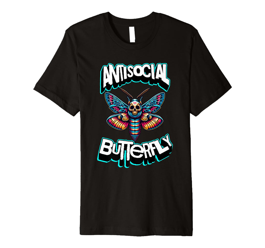 Antisocial Butterfly Funny Death T-Shirt - Casual Everyday Wear Men Women - T-Shirt, Sweatshirt, Hoodie