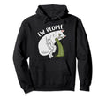 Im Done Peopling Gifts Not Social Hoodie - Streetwear Style Unisex - T-Shirt, Sweatshirt, Hoodie