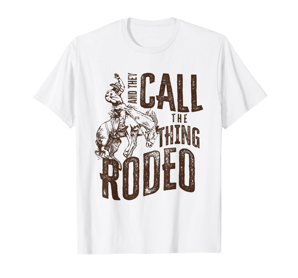 They Call Thing Rodeo Western T-Shirt - Unique Graphic Unisex - T-Shirt, Sweatshirt, Hoodie