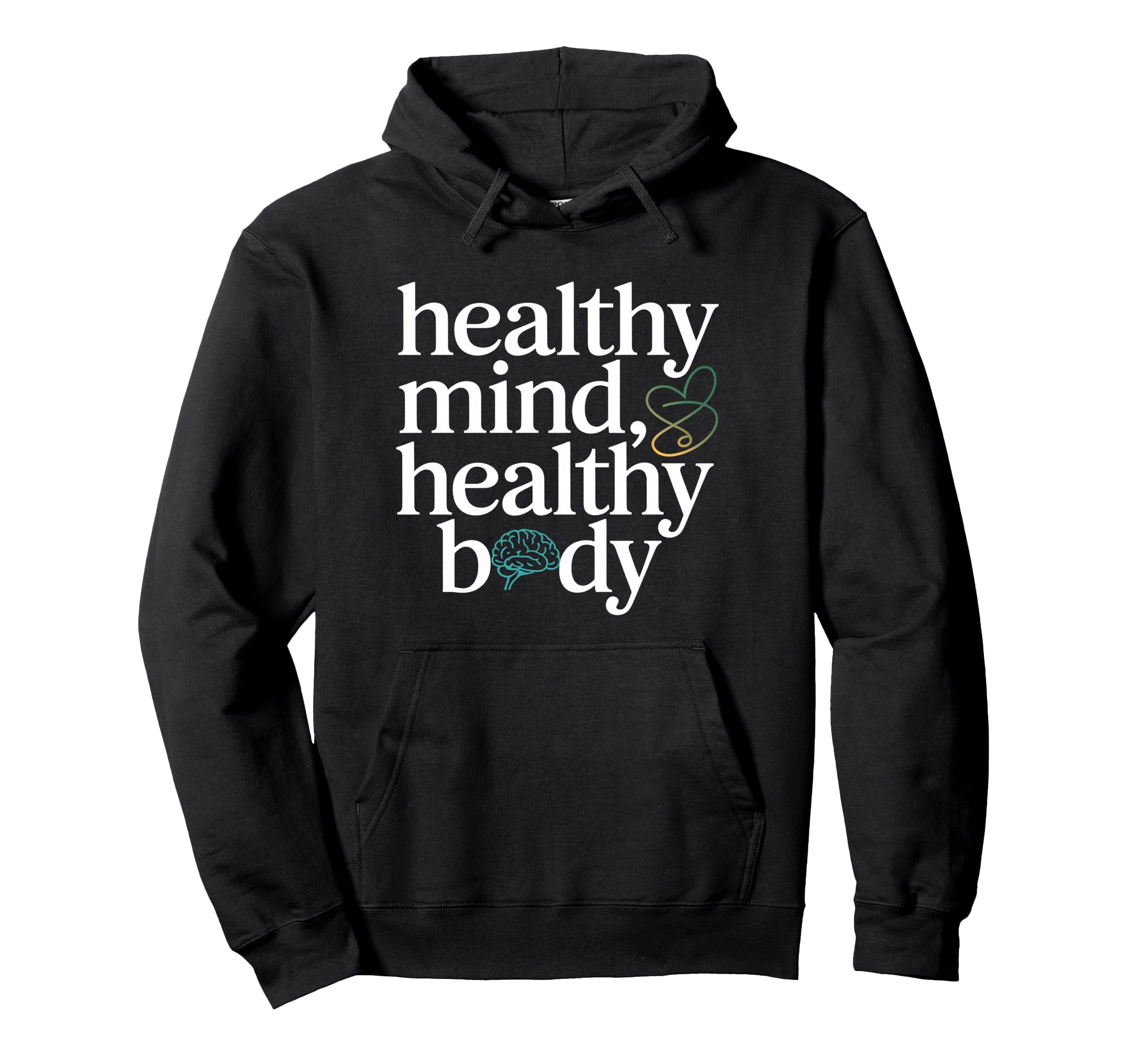 Healthy Mind Healthy Body Mental Health Hoodie - Graphic Print Men Women - T-Shirt, Sweatshirt, Hoodie