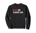 I Love My Car Heart Car Show Sweatshirt - Aesthetic Graphic for Adults - T-Shirt, Sweatshirt, Hoodie