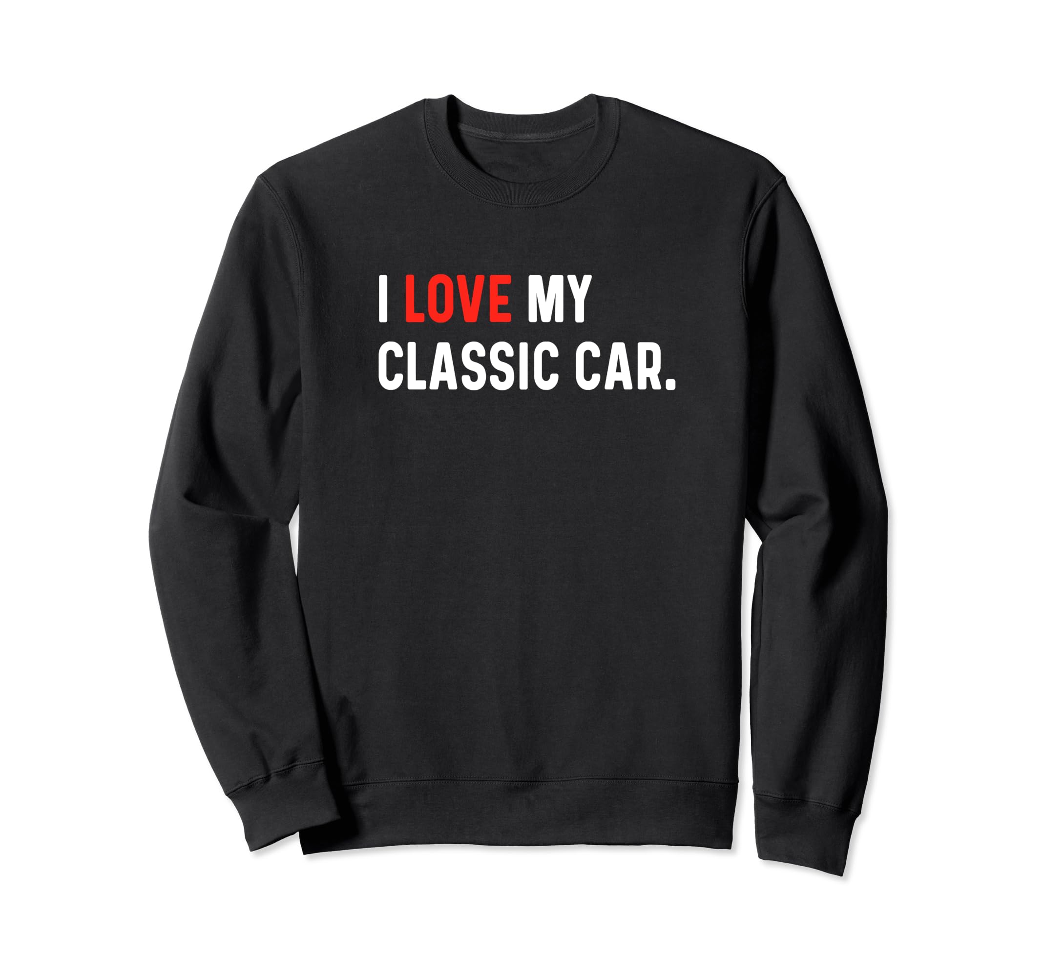 I Love My Car Heart Car Show Sweatshirt - Aesthetic Graphic for Adults - T-Shirt, Sweatshirt, Hoodie
