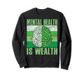 Mental Health Is Wealth Mental Sweatshirt - Fun Novelty Design Unisex - T-Shirt, Sweatshirt, Hoodie