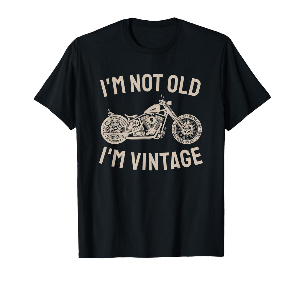 Motorcycle Gifts And Im Not Old Im T-Shirt - Casual Everyday Wear Unisex - T-Shirt, Sweatshirt, Hoodie