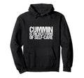 Cummin Is Best Form Self Care Hoodie - Fun Novelty Design for Adults - T-Shirt, Sweatshirt, Hoodie