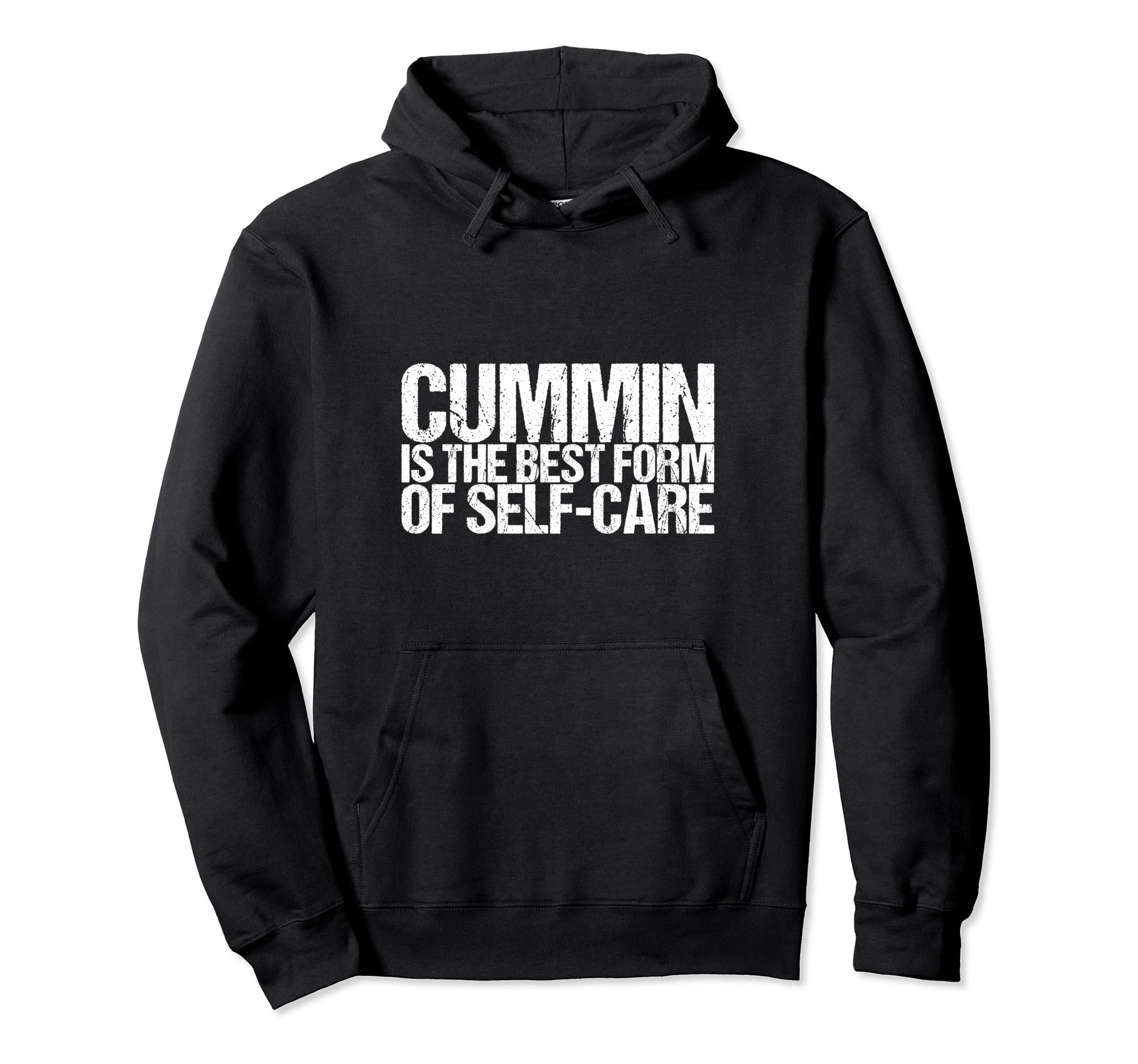 Cummin Is Best Form Self Care Hoodie - Fun Novelty Design for Adults - T-Shirt, Sweatshirt, Hoodie