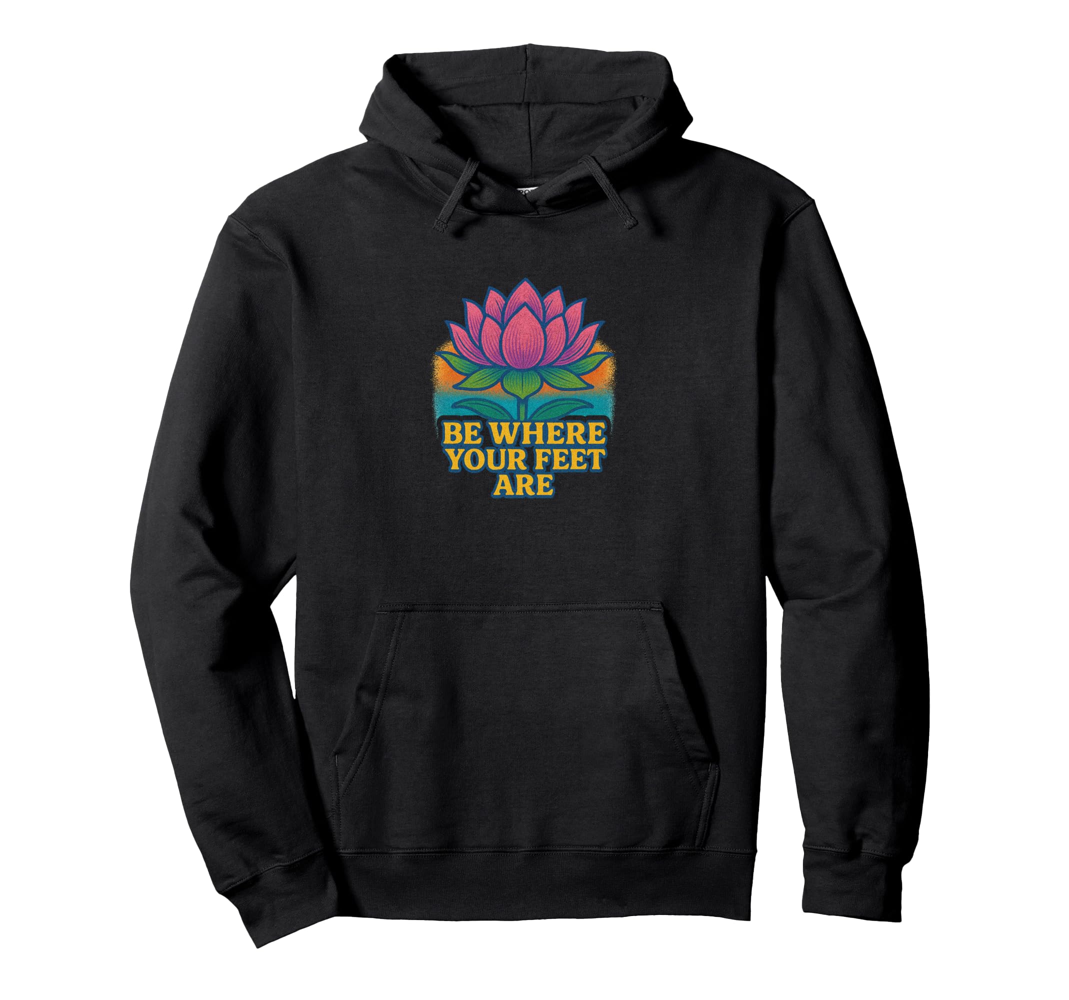Be Where Your Feet Are Lotus Flower Hoodie - Aesthetic Graphic Unisex - T-Shirt, Sweatshirt, Hoodie