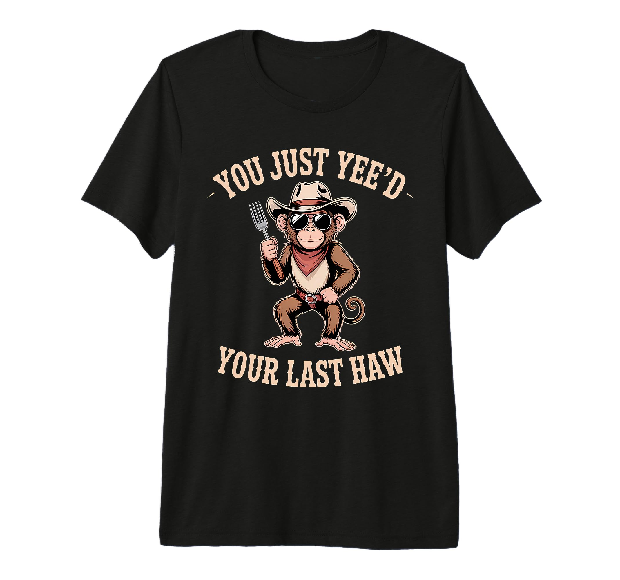 You Just Yeed Your Last Haw Funny T-Shirt - Unique Graphic Men Women - T-Shirt, Sweatshirt, Hoodie