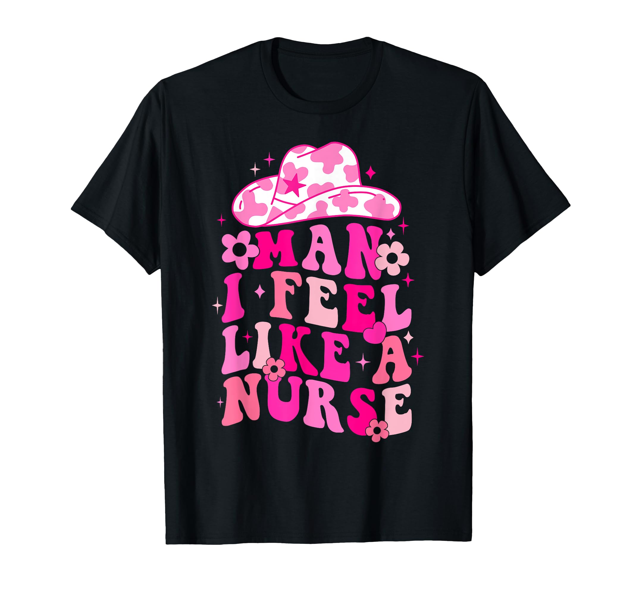 Western Nurse Cowgirl Hat I Feel Like T-Shirt - Graphic Print Men Women - T-Shirt, Sweatshirt, Hoodie