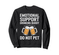 Emotional Support Drinking Buddy Do T-Shirt - Trendy Graphic for Adults - T-Shirt, Sweatshirt, Hoodie