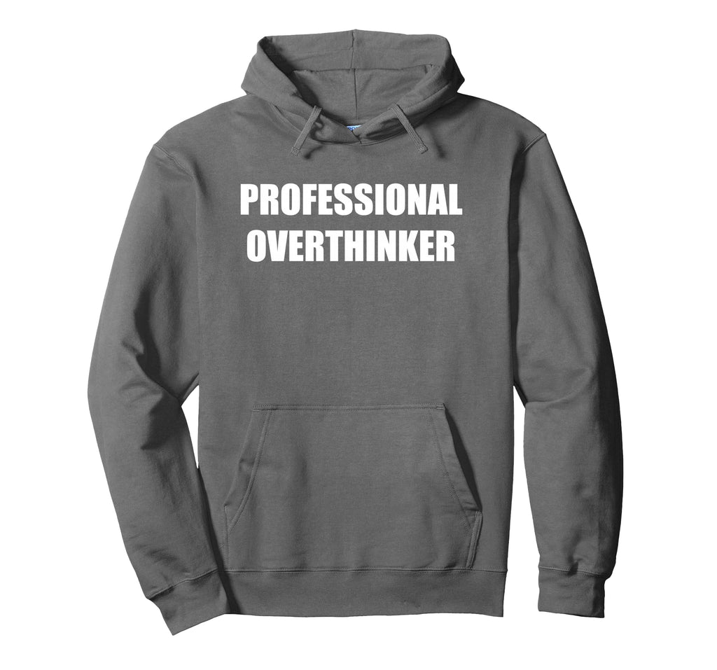 Professional Overthinker Hoodie - Unique Graphic Unisex - T-Shirt, Sweatshirt, Hoodie