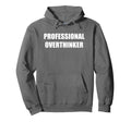 Professional Overthinker Hoodie - Unique Graphic Unisex - T-Shirt, Sweatshirt, Hoodie