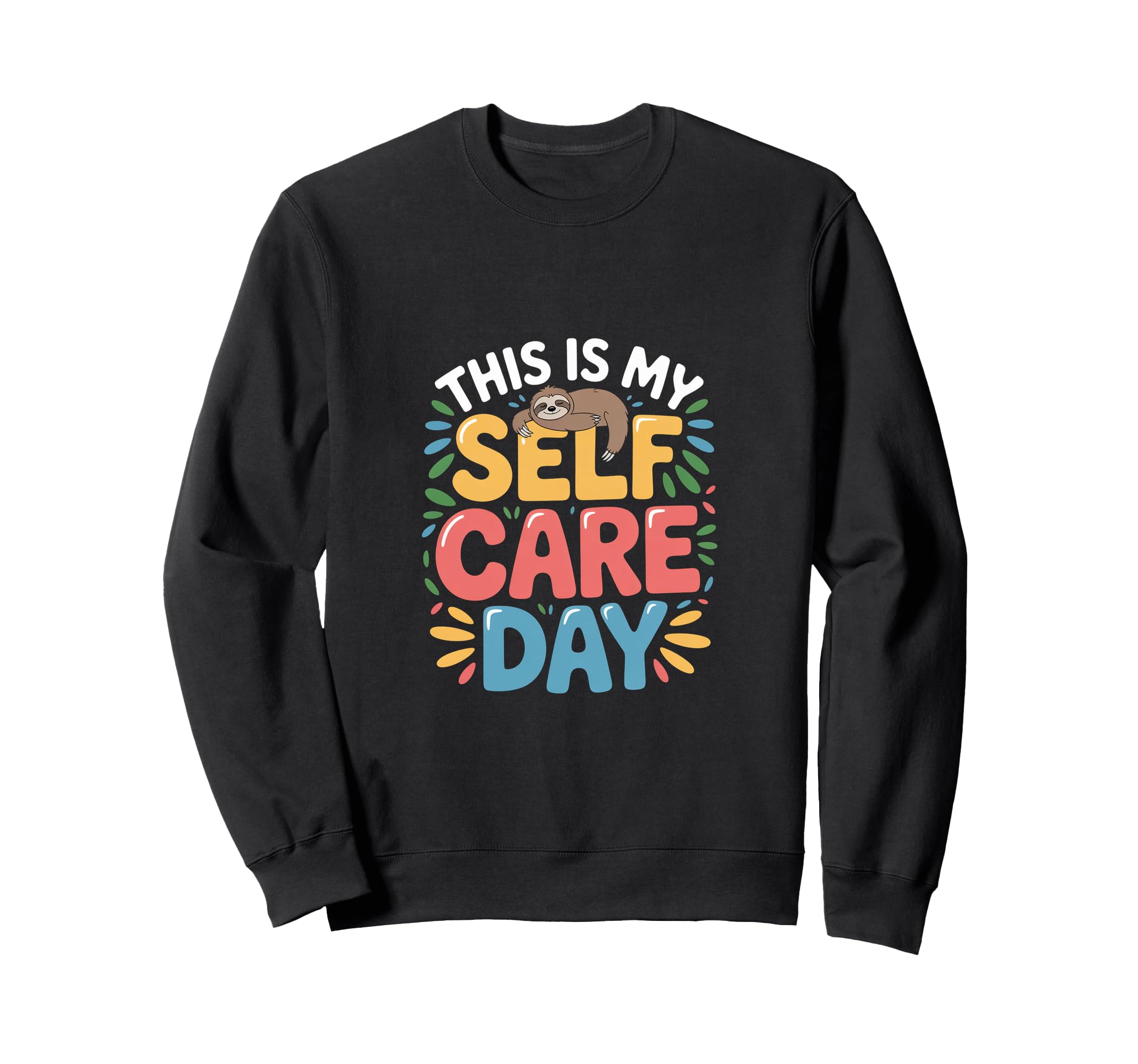 This Is My Self Care Day Sweatshirt - Custom Art Print for Adults - T-Shirt, Sweatshirt, Hoodie