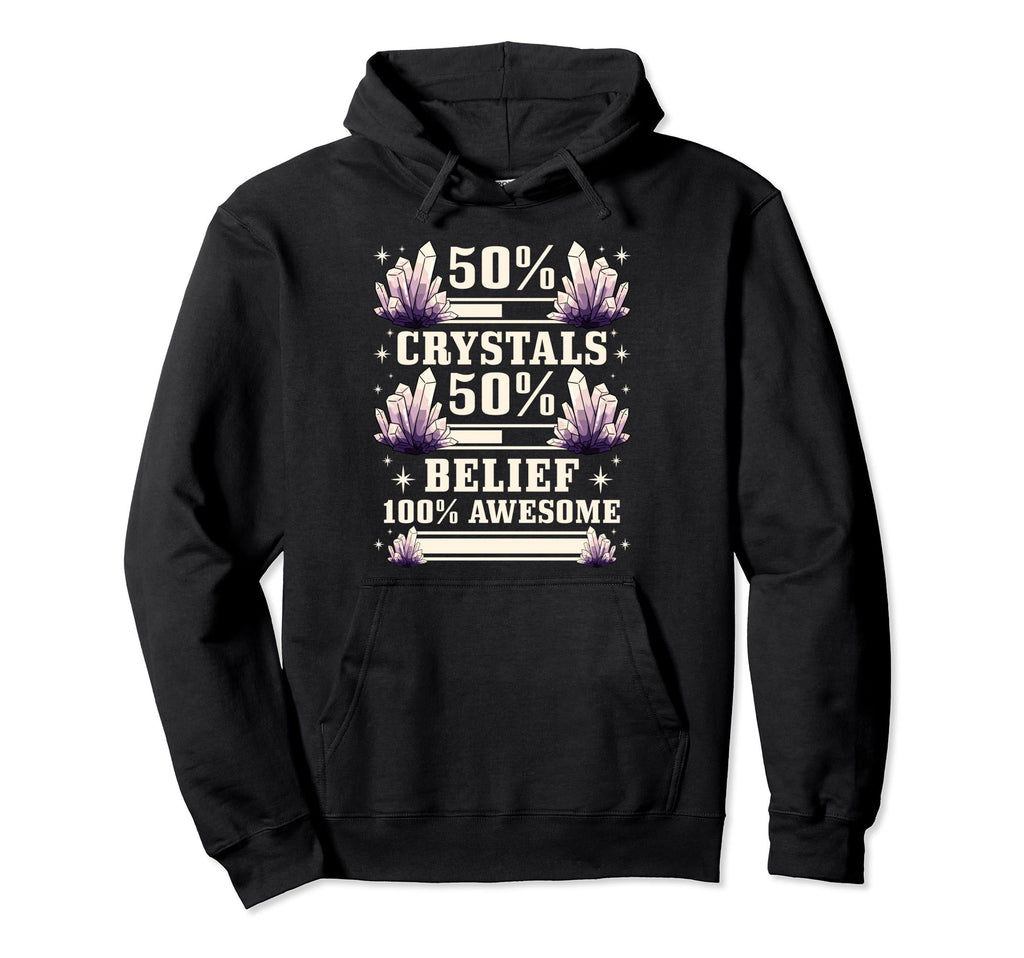 Healing 50 Crystals 50 Belief 100 Hoodie - Graphic Print for Adults - T-Shirt, Sweatshirt, Hoodie