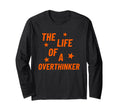Life Overthinker T-Shirt - Graphic Print Unisex - T-Shirt, Sweatshirt, Hoodie