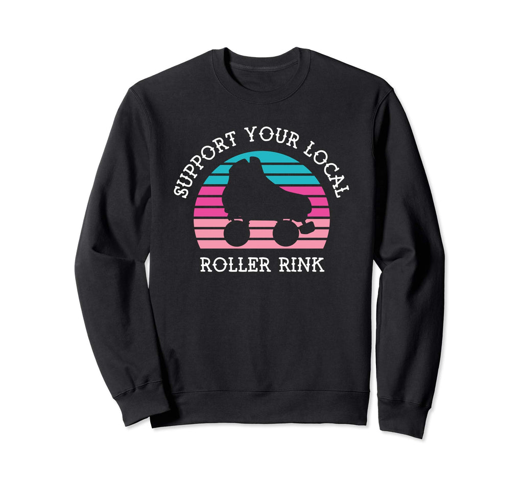 Support Your Local Roller Rink Sweatshirt - Custom Art Print for Adults - T-Shirt, Sweatshirt, Hoodie