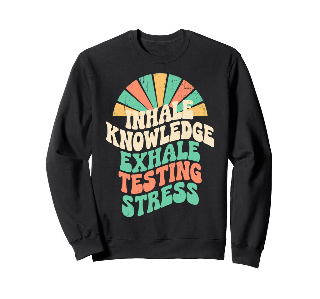 Groovy Testing Motivation School Sweatshirt - Novelty Apparel Men Women - T-Shirt, Sweatshirt, Hoodie
