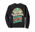 Groovy Testing Motivation School Sweatshirt - Novelty Apparel Men Women - T-Shirt, Sweatshirt, Hoodie