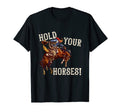 Hold Your Horses Western Country Cowboy T-Shirt - Aesthetic Graphic Unisex - T-Shirt, Sweatshirt, Hoodie