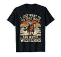 I Just Want To Take Naps And Watch Westerns T-Shirt - Trendy Graphic Unisex - T-Shirt, Sweatshirt, Hoodie