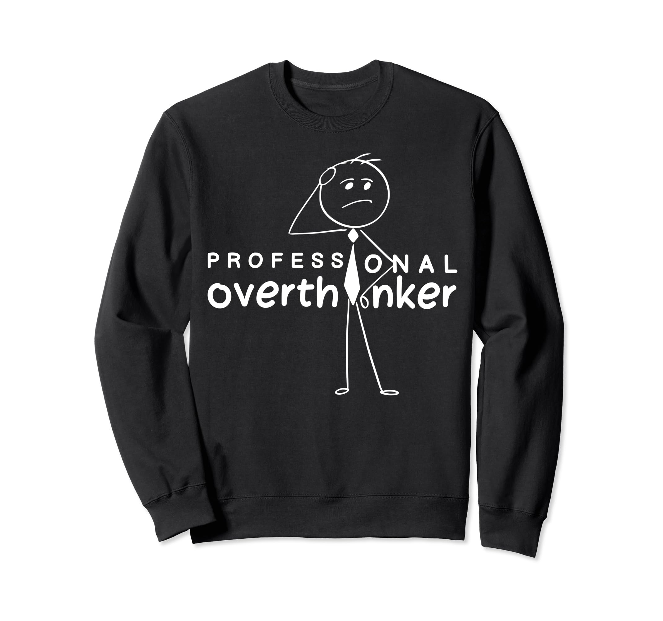 Professional Overthinker Funny Sweatshirt - Fun Novelty Design Men Women - T-Shirt, Sweatshirt, Hoodie