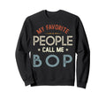 My Favorite People Call Me Bop Sweatshirt - Aesthetic Graphic Unisex - T-Shirt, Sweatshirt, Hoodie