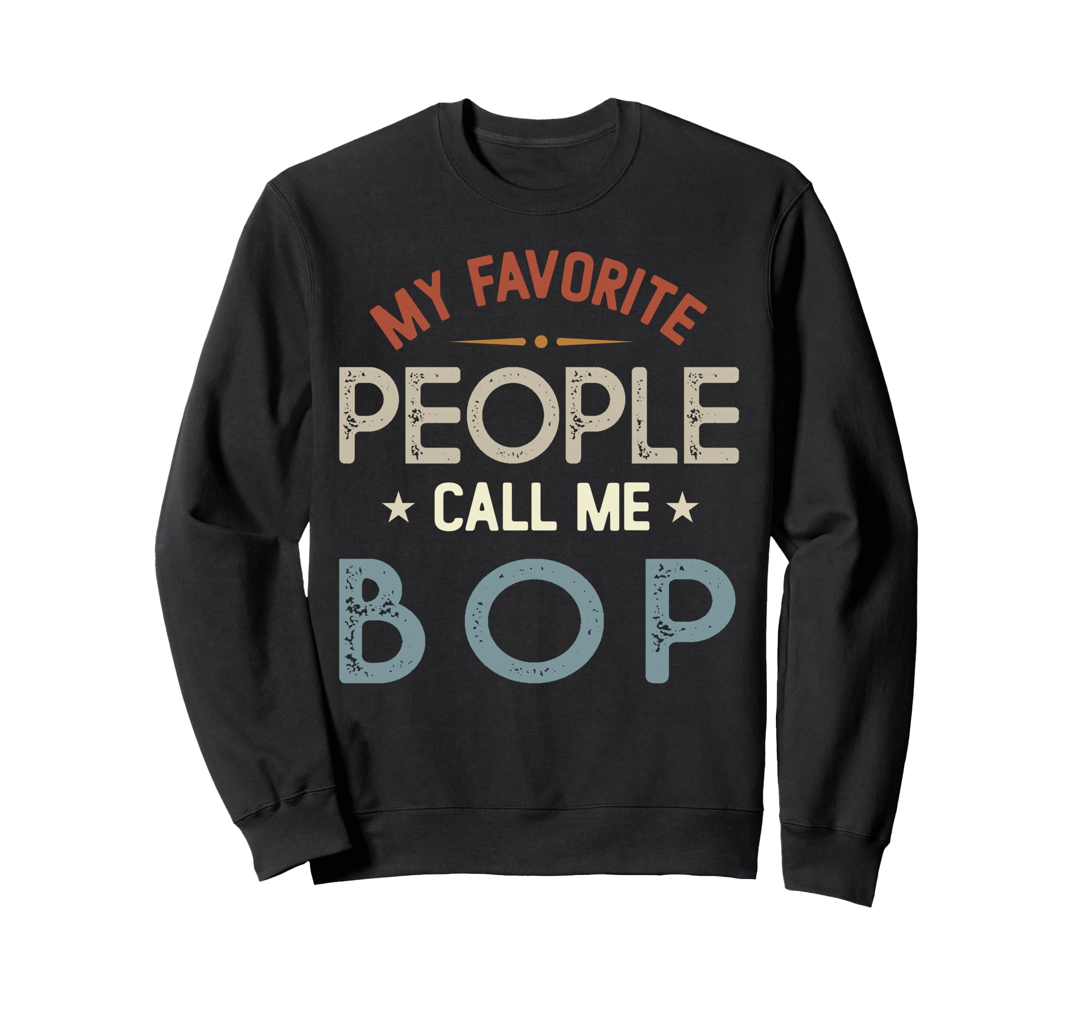 My Favorite People Call Me Bop Sweatshirt - Aesthetic Graphic Unisex - T-Shirt, Sweatshirt, Hoodie