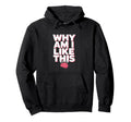Why Am I Like This Brain Overthinking Hoodie - Trendy Graphic Men Women - T-Shirt, Sweatshirt, Hoodie