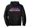 Professional Overthinker Funny Hoodie - Aesthetic Graphic for Adults - T-Shirt, Sweatshirt, Hoodie