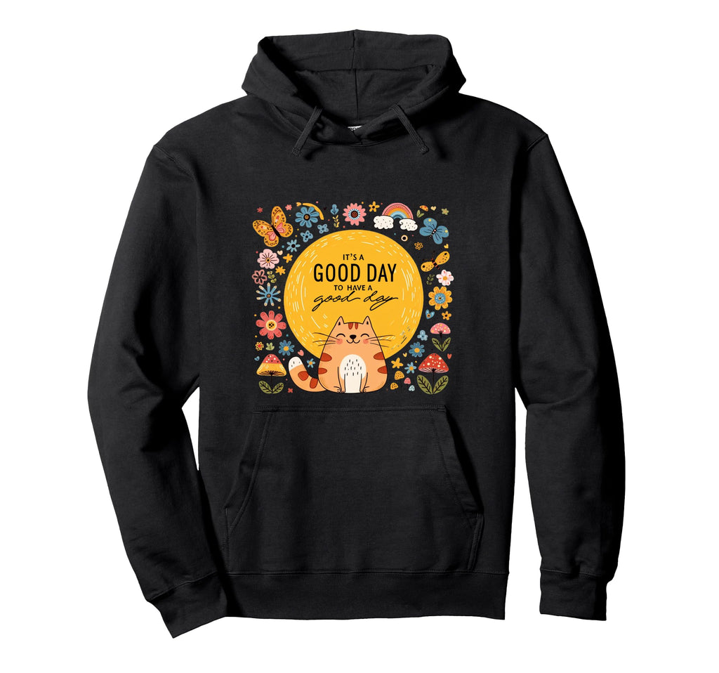 Its Good Day To Have Good Day Cat Hoodie - Trendy Graphic for Adults - T-Shirt, Sweatshirt, Hoodie