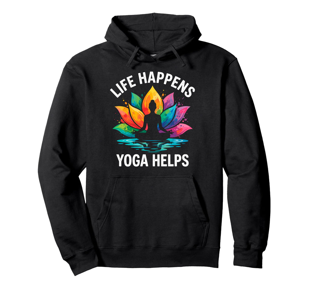 Funny Life Happens Yoga Helps Hoodie - Novelty Apparel for Adults - T-Shirt, Sweatshirt, Hoodie