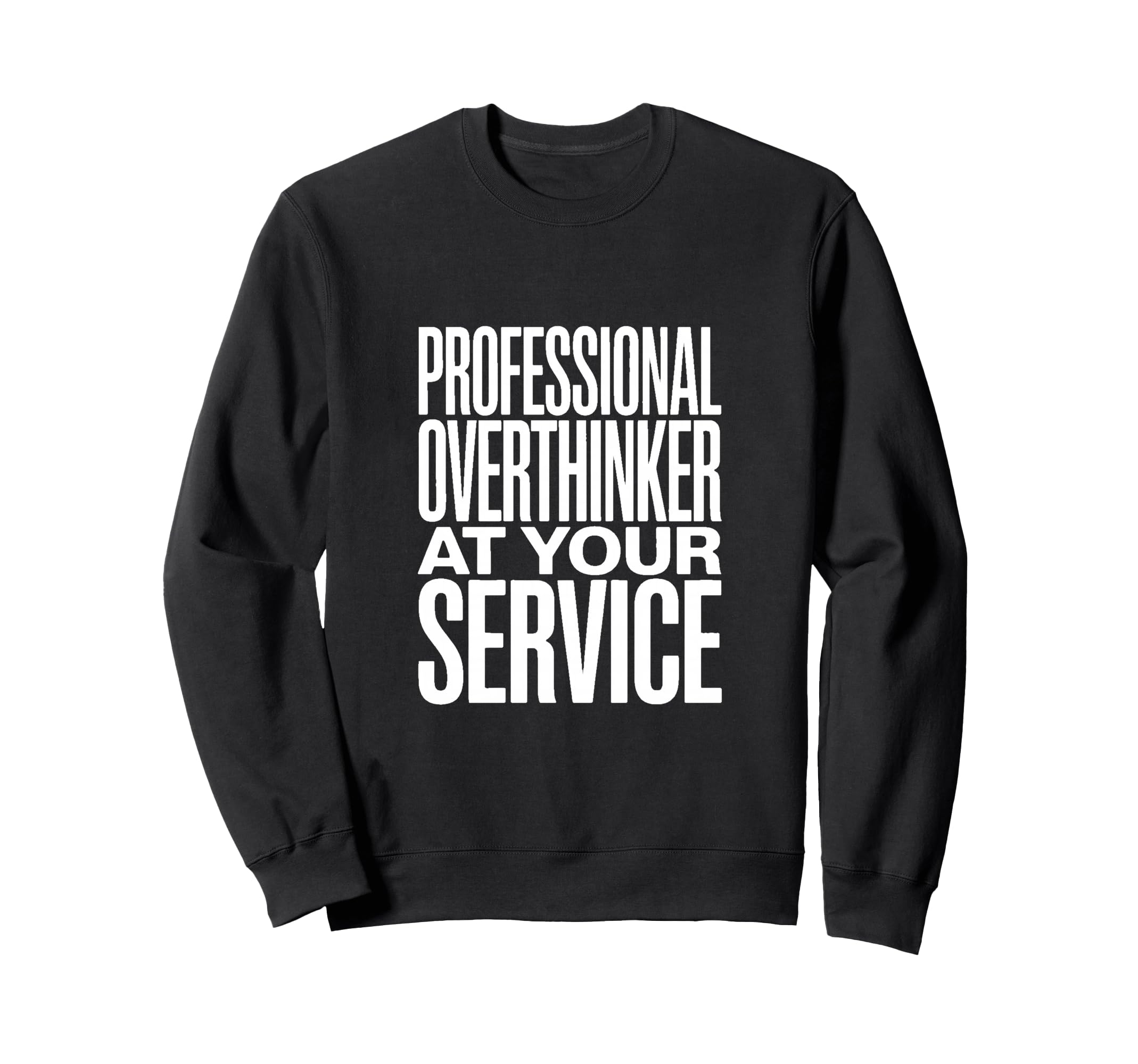 Professional Overthinker Your Sweatshirt - Unique Graphic for Adults - T-Shirt, Sweatshirt, Hoodie