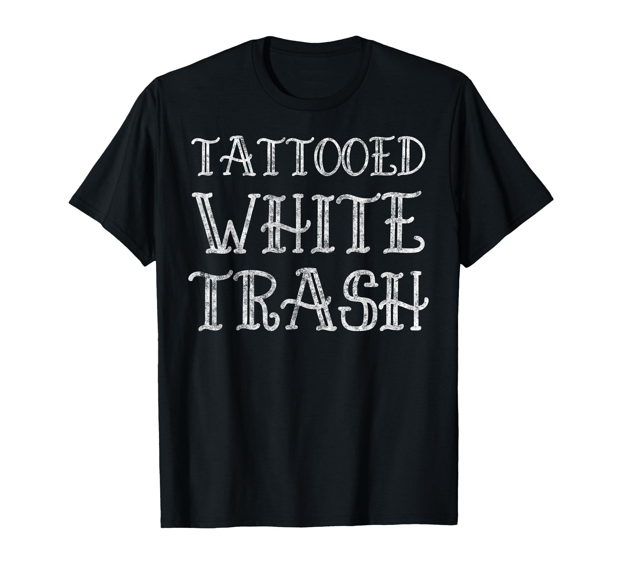 Tattoo Joke Tattooed White Trash Inked T-Shirt - Minimalist Print Unisex - T-Shirt, Sweatshirt, Hoodie