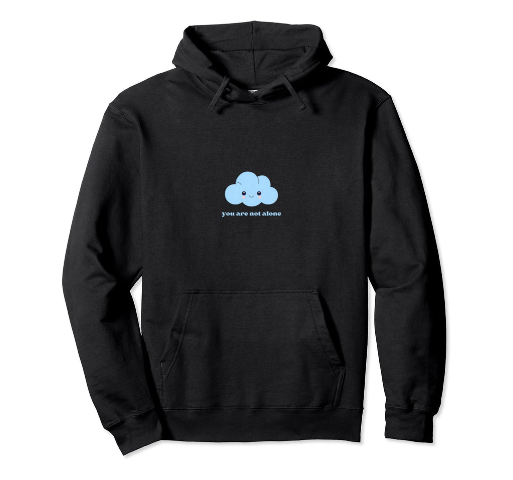 You Are Not Alone Uplifting Cloud Mental Hoodie - Trendy Graphic Unisex - T-Shirt, Sweatshirt, Hoodie