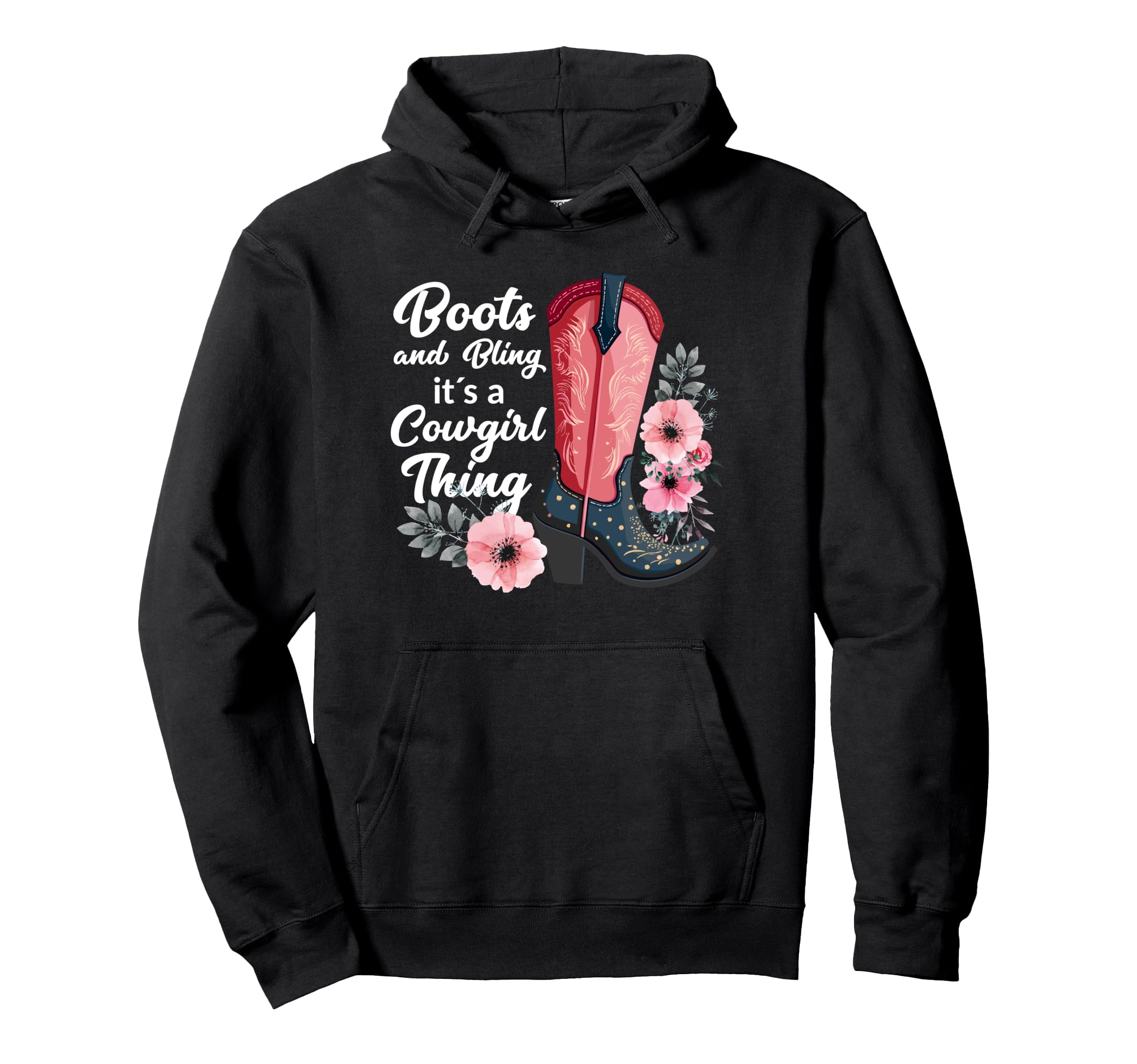 Boots And Bling It S Cowgirl Thing Hoodie - Graphic Print Men Women - T-Shirt, Sweatshirt, Hoodie