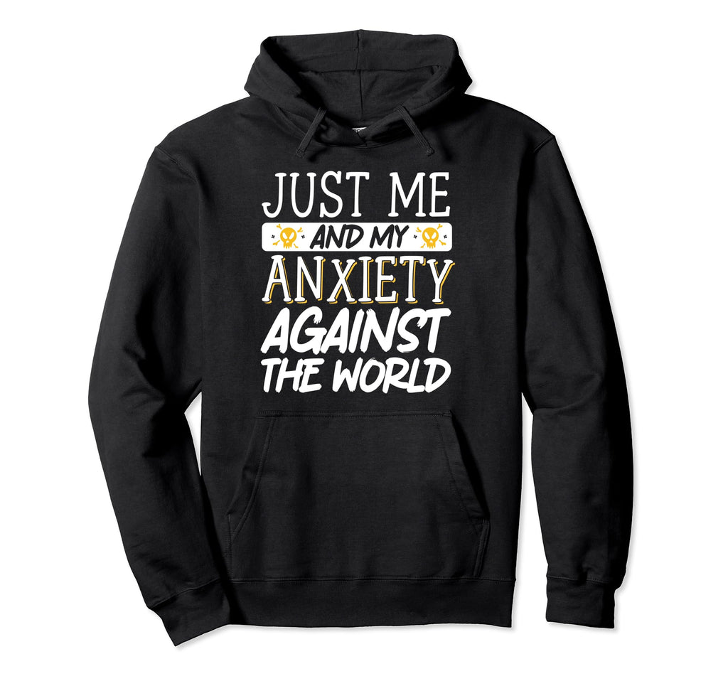 Just Me And My Anxiety Against World Hoodie - Unique Graphic for Adults - T-Shirt, Sweatshirt, Hoodie