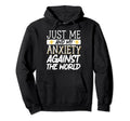 Just Me And My Anxiety Against World Hoodie - Unique Graphic for Adults - T-Shirt, Sweatshirt, Hoodie