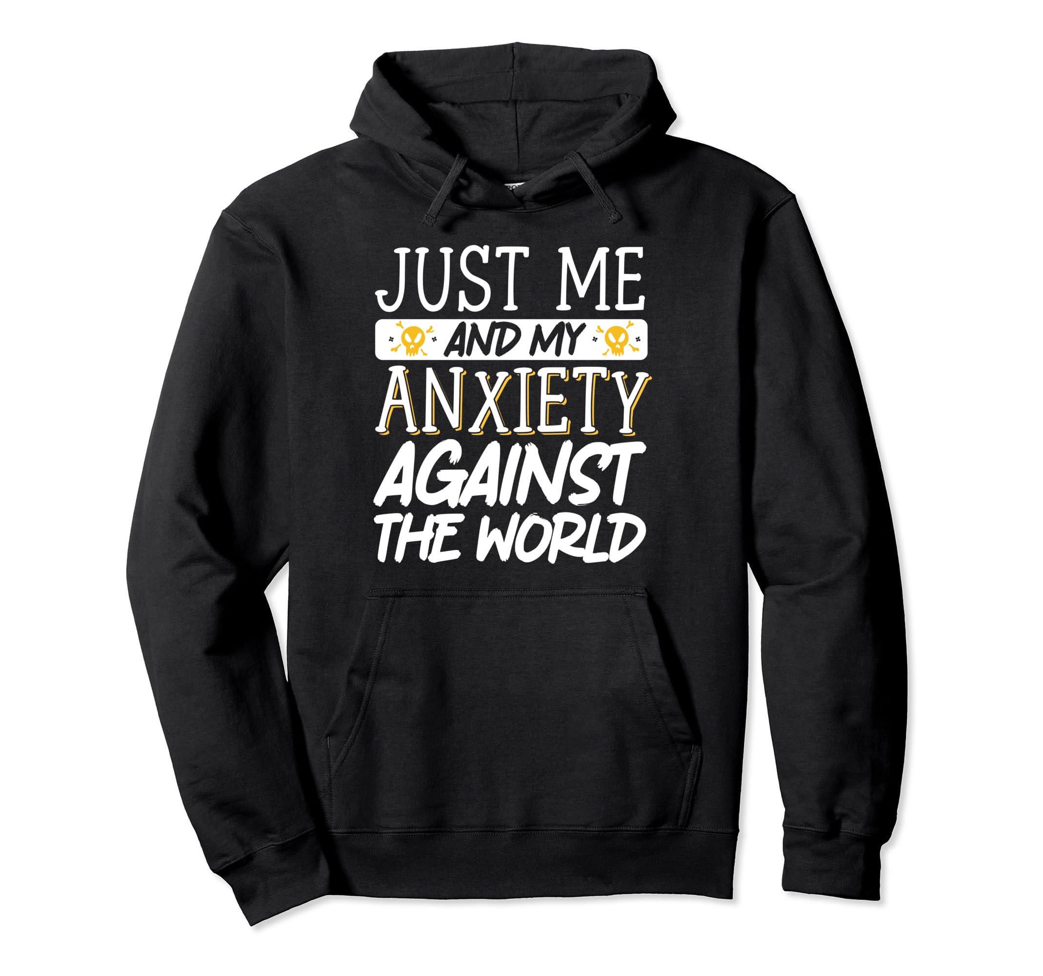 Just Me And My Anxiety Against World Hoodie - Unique Graphic for Adults - T-Shirt, Sweatshirt, Hoodie