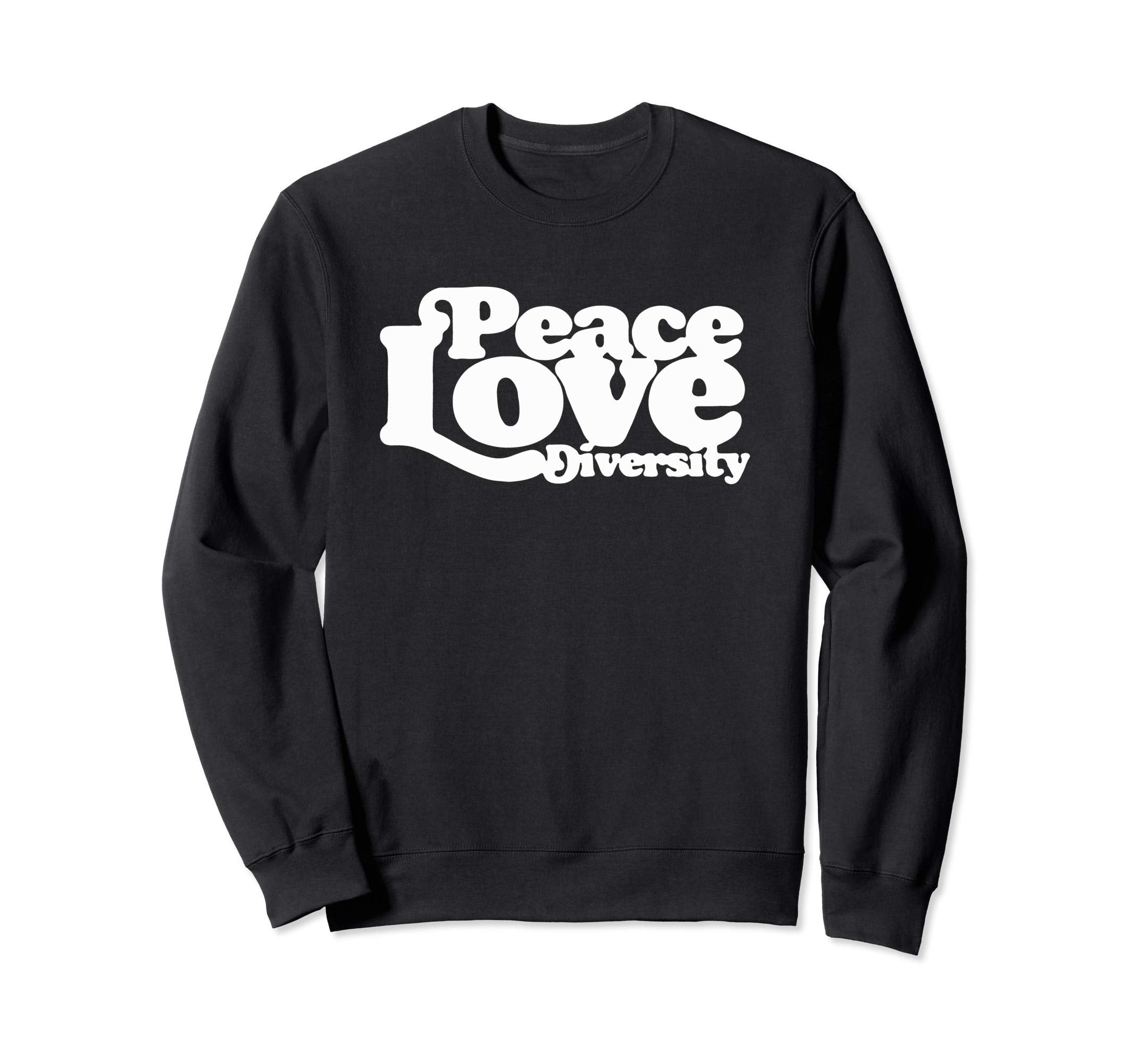 Peace Love Diversity Typography 60S Sweatshirt - Graphic Print Men Women - T-Shirt, Sweatshirt, Hoodie