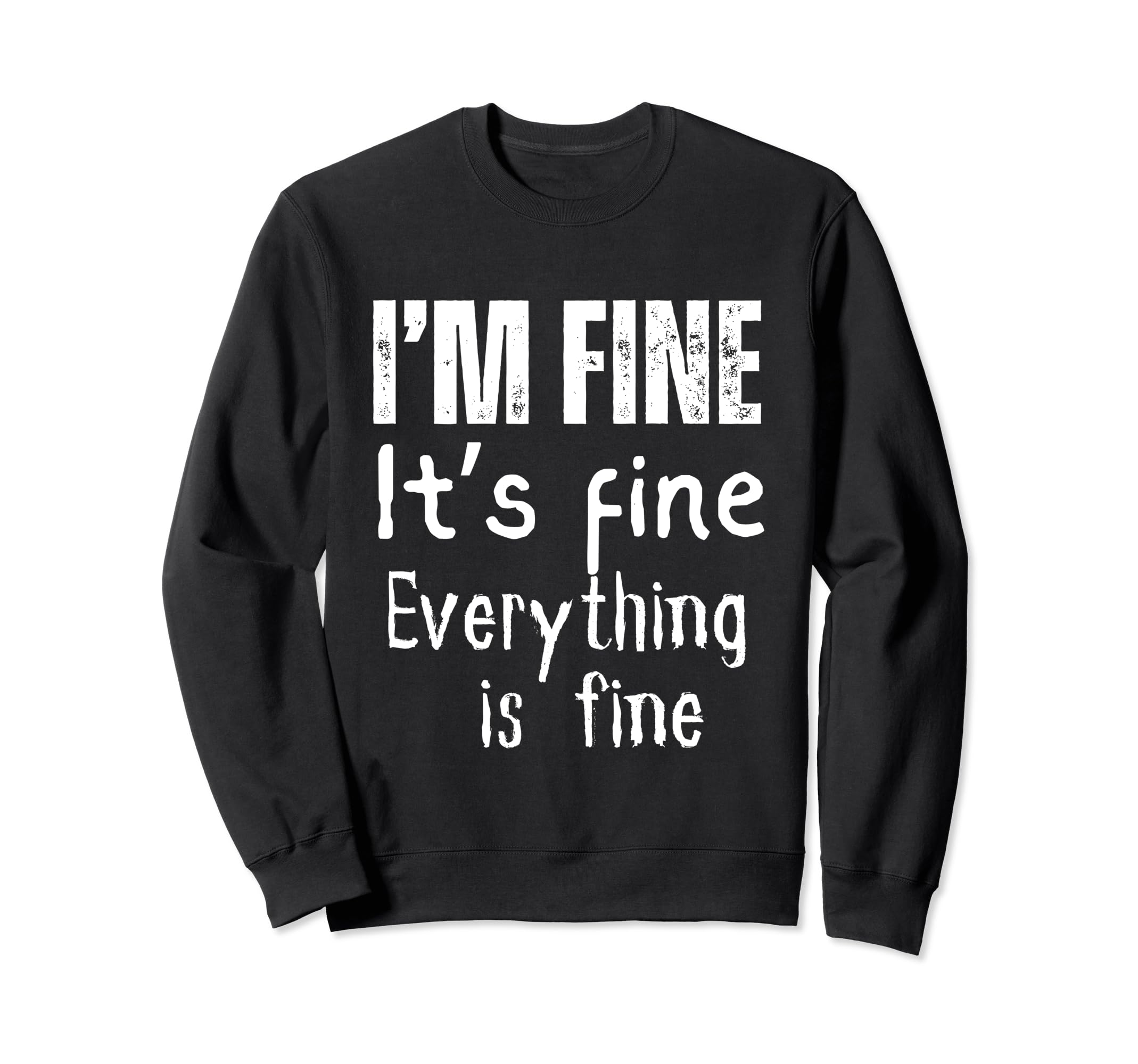 Im Fine Its Fine Everything Is Fine Sweatshirt - Aesthetic Graphic Unisex - T-Shirt, Sweatshirt, Hoodie
