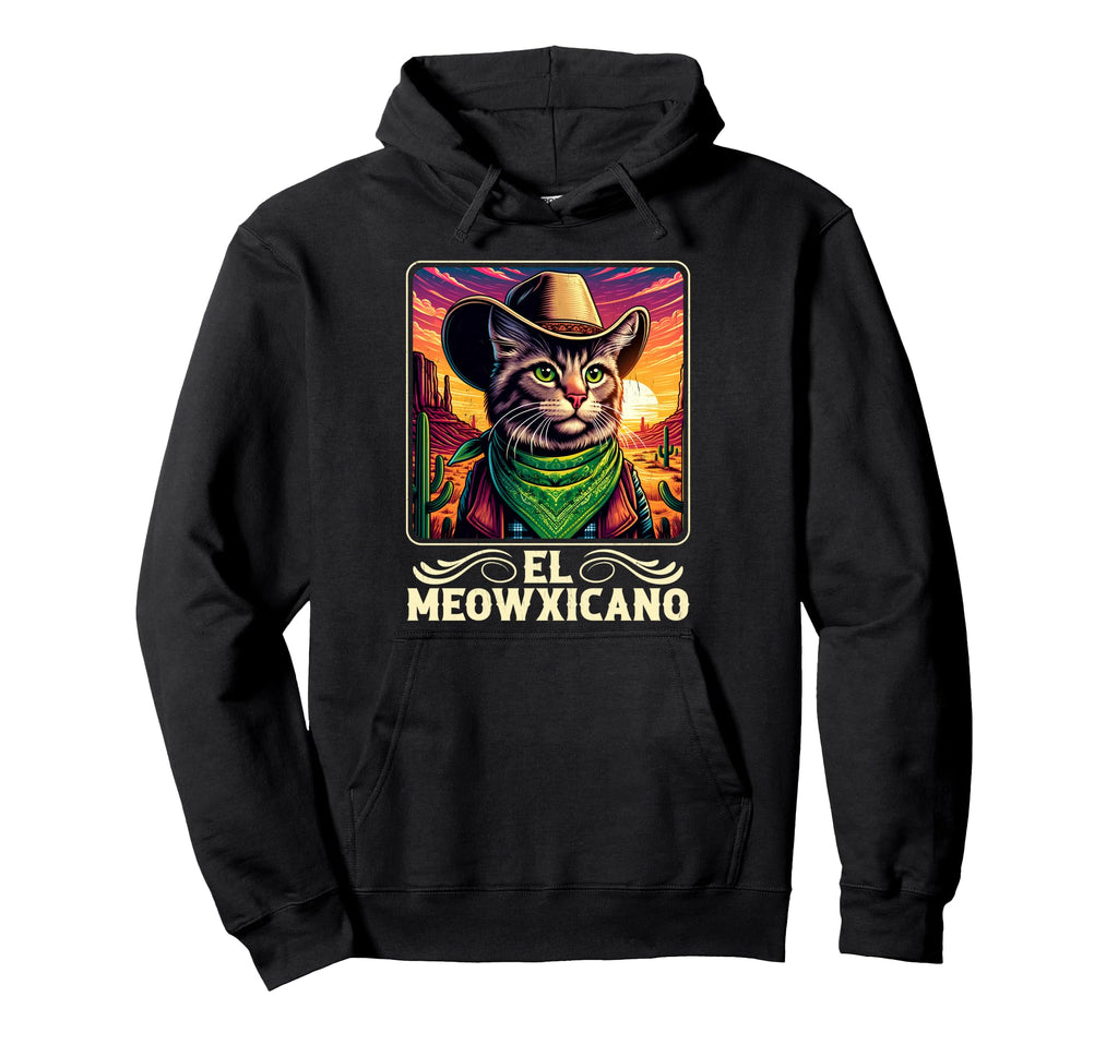 El Meowxicano Mexican Cat Desert Funny Hoodie - Unique Graphic Unisex - T-Shirt, Sweatshirt, Hoodie